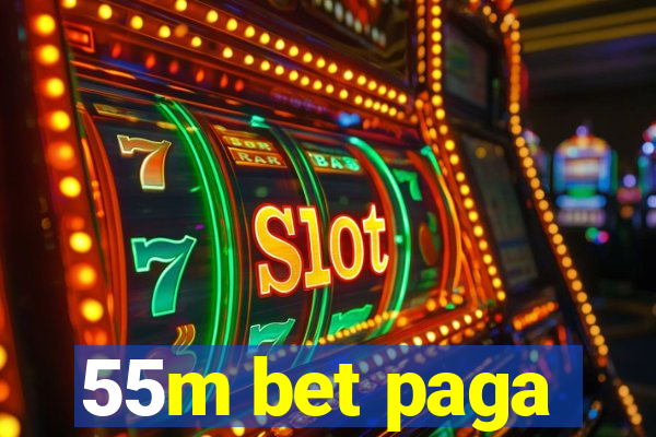 55m bet paga